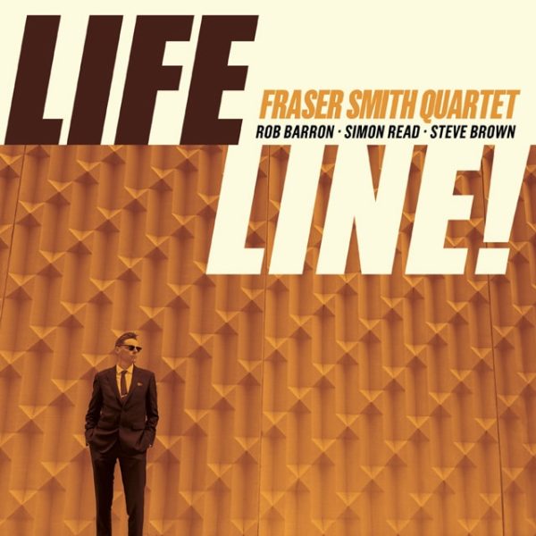 Lifeline! A CD by The Fraser Smith Quartet